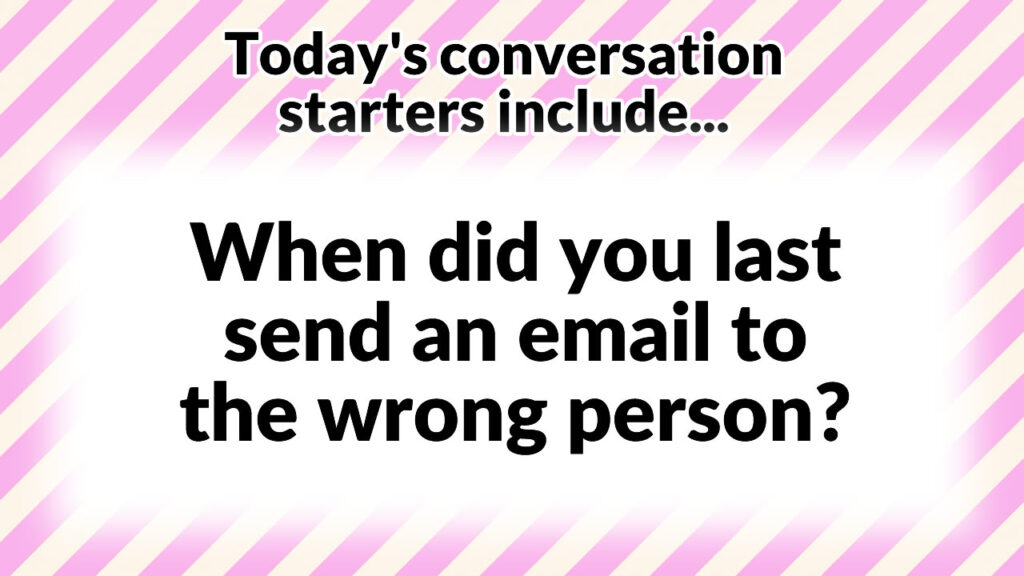 When did you last send an email to the wrong person?