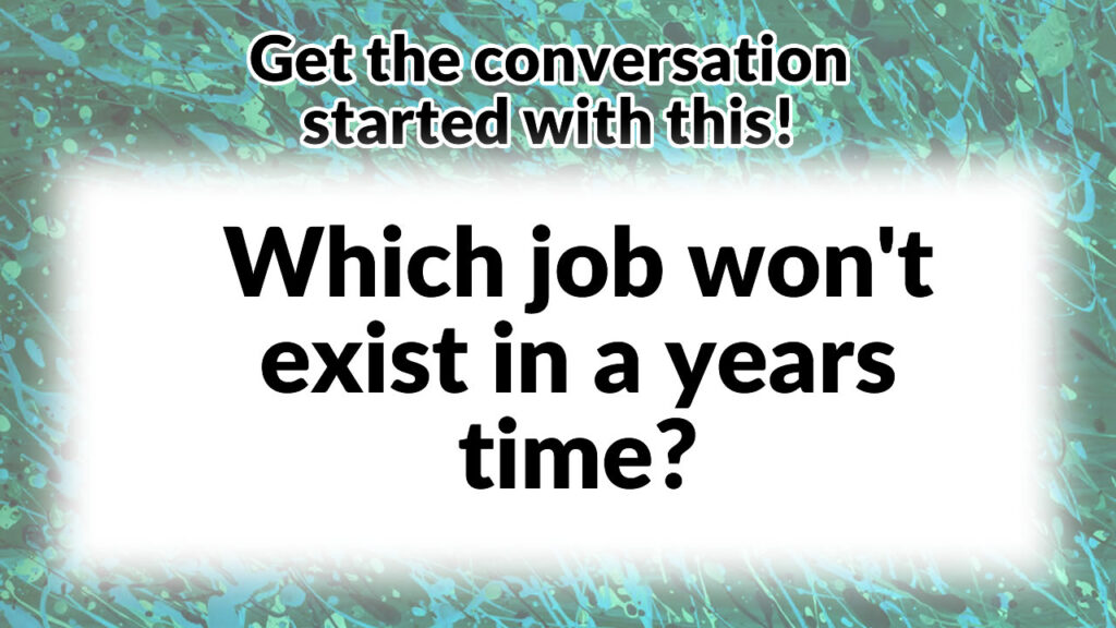 Which job won't exist in a years time