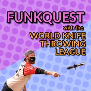 FunkQuest with the World Knife Throwing league